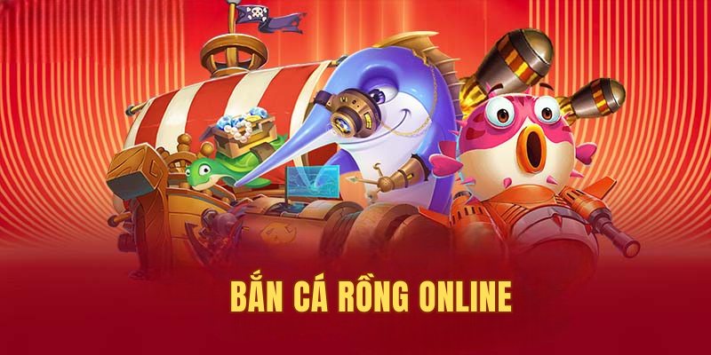 Bắn cá Rồng online