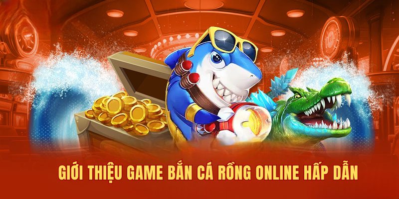 Giới thiệu game săn cá Rồng trực tuyến hấp dẫn tại 23WIN