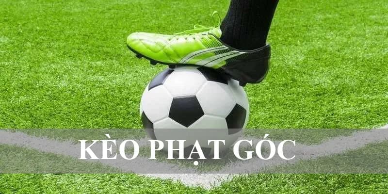 Kèo phạt góc được định nghĩa là cược gì?