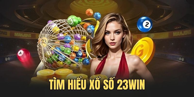 Tìm hiểu tổng quan về danh mục XS 23WIN